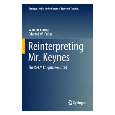 "Reinterpreting Mr. Keynes: The Is-LM Enigma Revisited" - "" ("Young Warren")