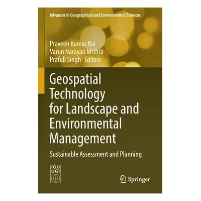 "Geospatial Technology for Landscape and Environmental Management: Sustainable Assessment and Pl