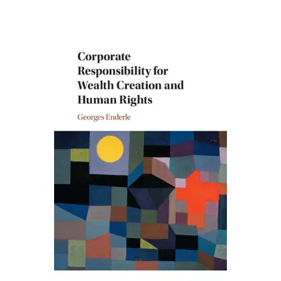 "Corporate Responsibility for Wealth Creation and Human Rights" - "" ("Enderle Georges")