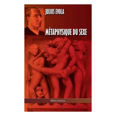 "Mtaphysique du sexe: dition intgrale" - "" ("Evola Julius")