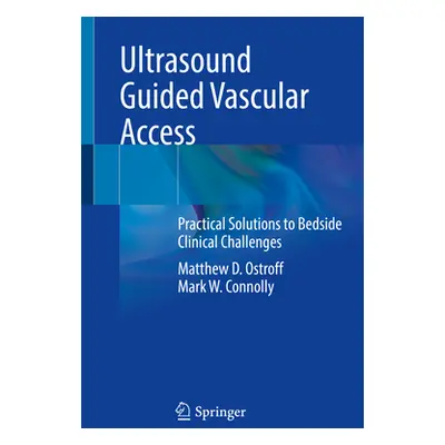 "Ultrasound Guided Vascular Access: Practical Solutions to Bedside Clinical Challenges" - "" ("O