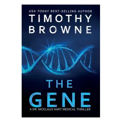 "The Gene: A Medical Thriller" - "" ("Browne Timothy")