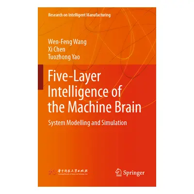 "Five-Layer Intelligence of the Machine Brain: System Modelling and Simulation" - "" ("Wang Wen-