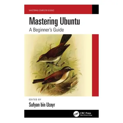 "Mastering Ubuntu: A Beginner's Guide" - "" ("Bin Uzayr Sufyan")