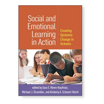 "Social and Emotional Learning in Action: Creating Systemic Change in Schools" - "" ("Rimm-Kaufm