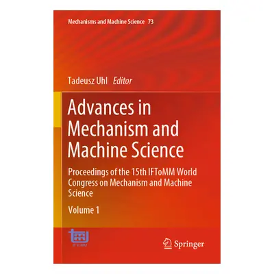 "Advances in Mechanism and Machine Science: Proceedings of the 15th Iftomm World Congress on Mec