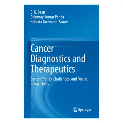 "Cancer Diagnostics and Therapeutics: Current Trends, Challenges, and Future Perspectives" - "" 