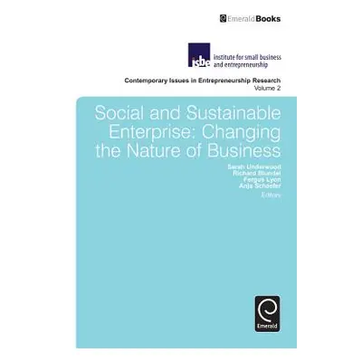 "Social and Sustainable Enterprise: Changing the Nature of Business" - "" ("Underwood Sarah")