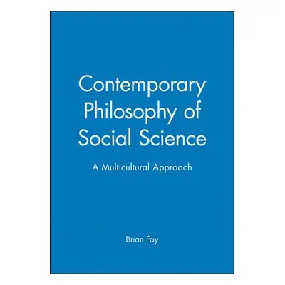 "Contemporary Philosophy Social" - "" ("Fay Brian")