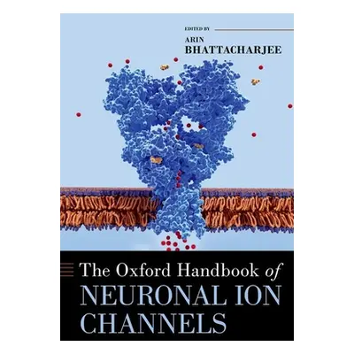 "The Oxford Handbook of Neuronal Ion Channels" - "" ("Bhattacharjee Arin")