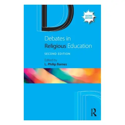 "Debates in Religious Education" - "" ("Barnes L. Philip")