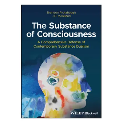 "The Substance of Consciousness: A Comprehensive Defense of Contemporary Substance Dualism" - ""