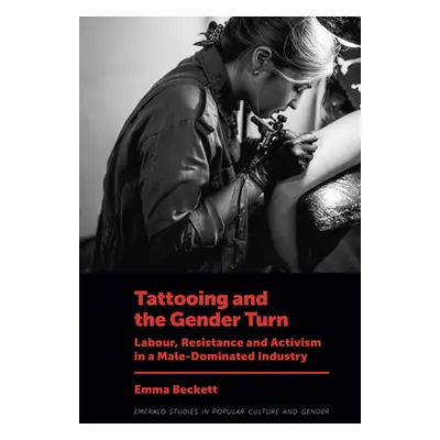 "Tattooing and the Gender Turn: Labour, Resistance and Activism in a Male-Dominated Industry" - 