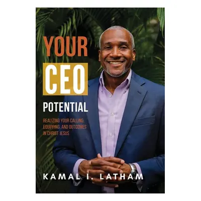 "Your CEO Potential: Realizing Your Calling, Equipping, and Outcomes in Christ Jesus" - "" ("Lat