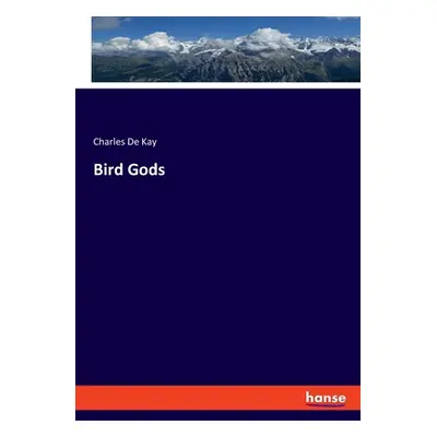 "Bird Gods" - "" ("de Kay Charles")