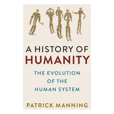 "A History of Humanity: The Evolution of the Human System" - "" ("Manning Patrick")