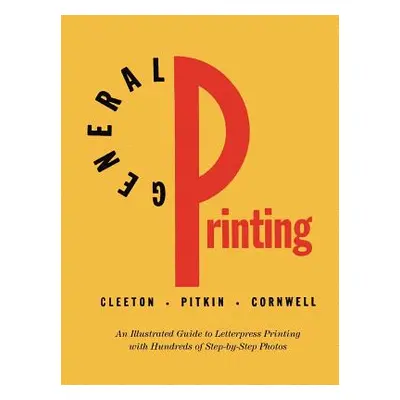 "General Printing: An Illustrated Guide to Letterpress Printing" - "" ("Cleeton Glen U.")