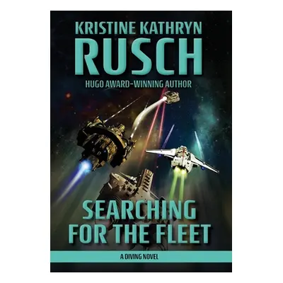 "Searching for the Fleet: A Diving Novel" - "" ("Rusch Kristine Kathryn")