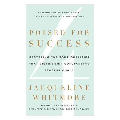 "Poised for Success: Mastering the Four Qualities That Distinguish Outstanding Professionals" - 