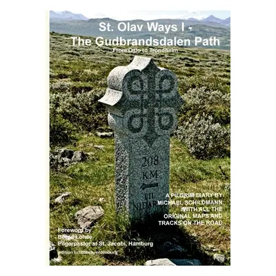 "St. Olav Ways I - The Gudbrandsdalen Path: From Oslo to Trondheim in 35 days" - "" ("Schildmann