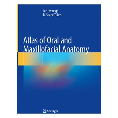 "Atlas of Oral and Maxillofacial Anatomy" - "" ("Iwanaga Joe")