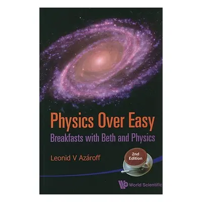 "Physics Over Easy: Breakfasts with Beth and Physics (2nd Edition)" - "" ("Azaroff Leonid V.")