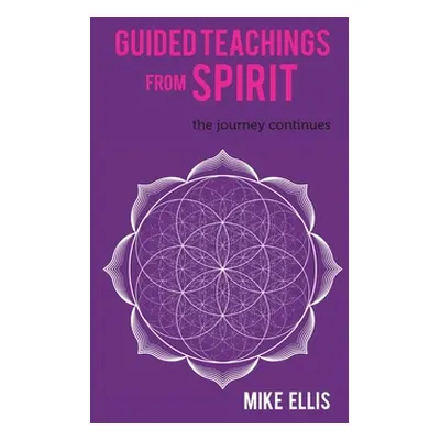 "Guided Teachings from Spirit: The Journey Continues" - "" ("Ellis Mike")