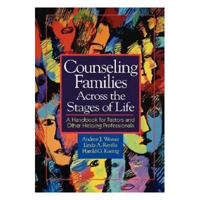 "Counseling Families Across the Stages of Life: A Handbook for Pastors and Other Helping Profess