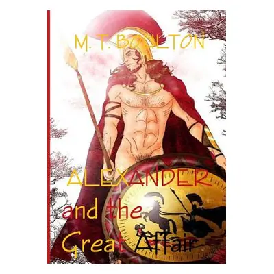 "Alexander and the Great Affair" - "" ("Boulton M. T.")