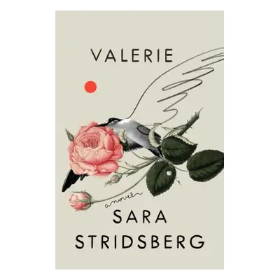 "Valerie: Or, the Faculty of Dreams: A Novel" - "" ("Stridsberg Sara")