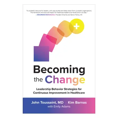 "Becoming the Change: Leadership Behavior Strategies for Continuous Improvement in Healthcare" -