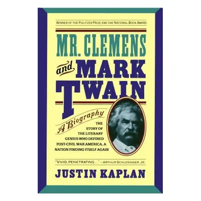 "Mr. Clemens and Mark Twain: A Biography" - "" ("Kaplan Justin")