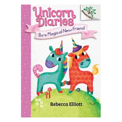 "Bo's Magical New Friend: A Branches Book (Unicorn Diaries #1) (Library Edition), 1" - "" ("Elli