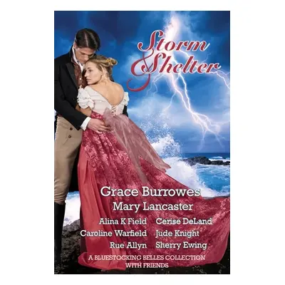 "Storm and Shelter: A Bluestocking Belles Collection With Friends" - "" ("Burrowes Grace")