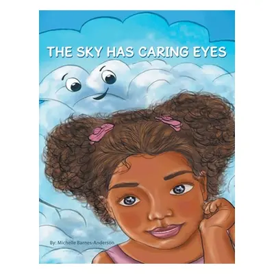 "The Sky Has Caring Eyes" - "" ("Barnes-Andreson Michelle")