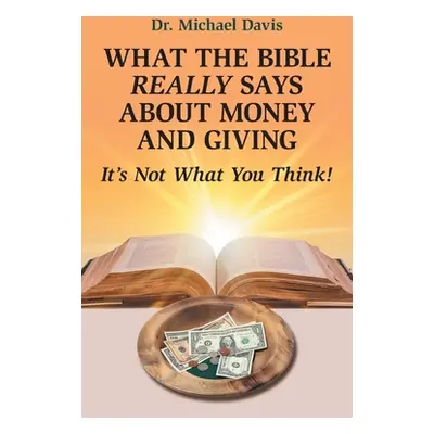 "What the Bible Really Says About Money and Giving: It's Not What You Think!" - "" ("Davis Micha