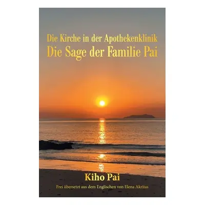 "Die Kirche in Der Apothekenklinik: Die Sage Der Familie Pai" - "" ("Pai Kiho")