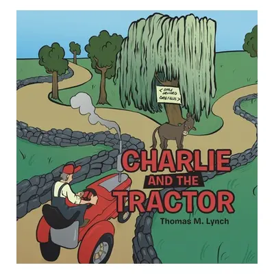 "Charlie and the Tractor" - "" ("Lynch Thomas L.")