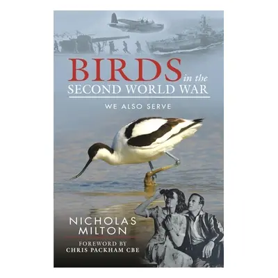 "Birds in the Second World War: We Also Serve" - "" ("Milton Nicholas")