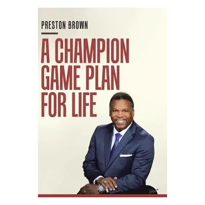 "A Champion Game Plan for Life" - "" ("Brown Preston")