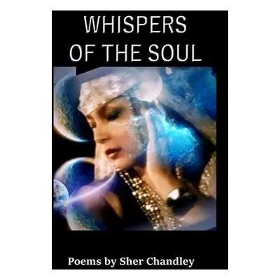 "Whispers of the Soul" - "" ("Chandley Sher")