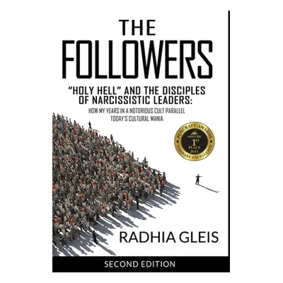 "The Followers: Holy Hell and the Disciples of Narcissistic Leaders: How My Years in a Notorious