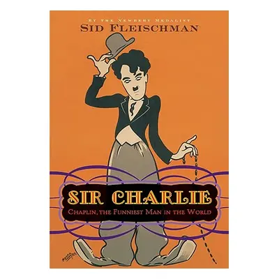 "Sir Charlie: Chaplin, the Funniest Man in the World" - "" ("Fleischman Sid")