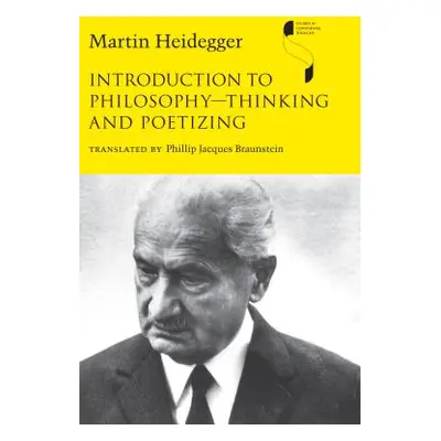 "Introduction to Philosophy--Thinking and Poetizing" - "" ("Heidegger Martin")