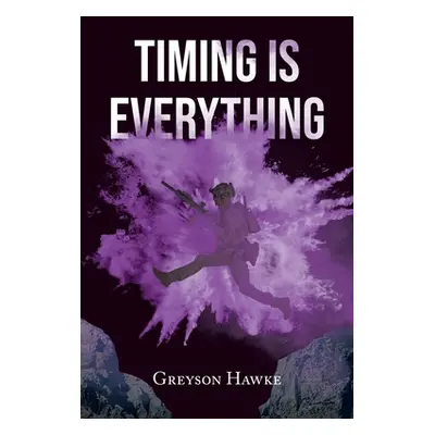 "Timing is Everything" - "" ("Hawke Greyson")