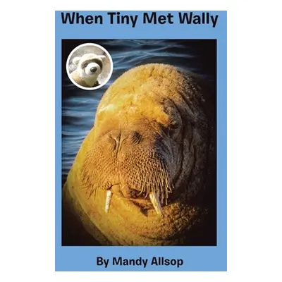 "When Tiny Met Wally" - "" ("Allsop Mandy")