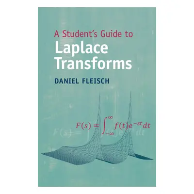 "A Student's Guide to Laplace Transforms" - "" ("Fleisch Daniel")