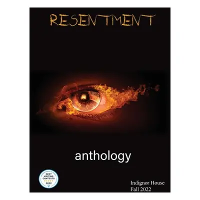 "Resentment: Indignor House Anthology 2022" - "" ("House Indignor")