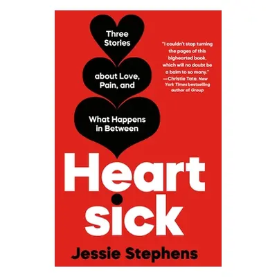 "Heartsick: Three Stories about Love, Pain, and What Happens in Between" - "" ("Stephens Jessie"