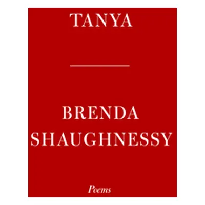 "Tanya: Poems" - "" ("Shaughnessy Brenda")